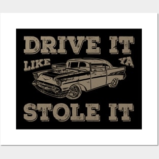 Drive It Like You Stole It Posters and Art